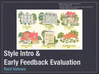 Style Intro &amp;  Early Feedback Evaluation  Reid Holmes  [TAILOR ET AL.]  Architectural styles