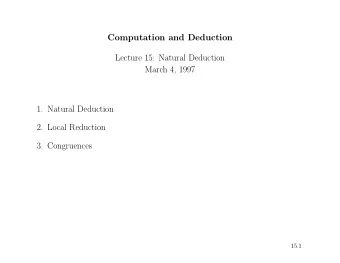 Computation and Deduction  Lecture 15: Natural Deduction  March 4, 1997  1. Natural Deduction  2.