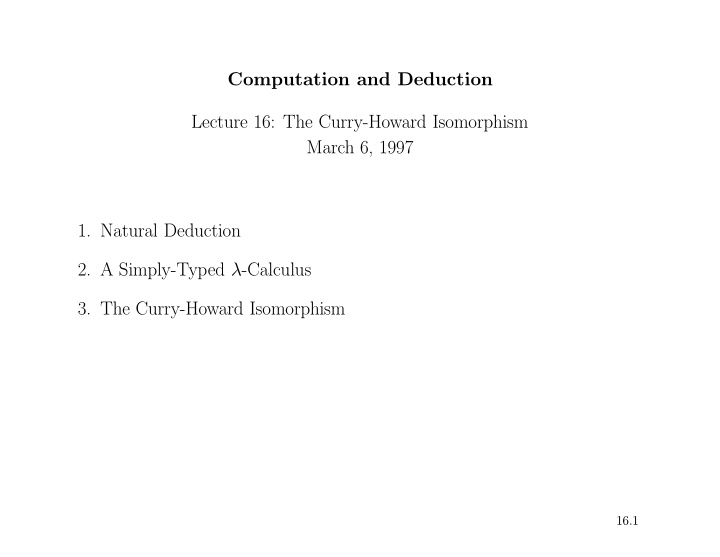 computation and deduction lecture 16 the curry howard
