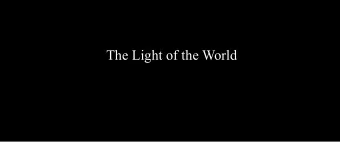 The Light of the World  John 1  (5) The light shines in the darkness, but the  darkness has not