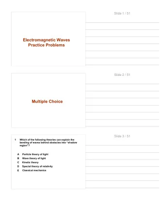 Electromagnetic Waves  Practice Problems  Slide 2 / 51  Multiple Choice  Slide 3 / 51  1  Which of