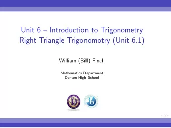 Unit 6  Introduction to Trigonometry  Right Triangle Trigonomotry (Unit 6.1)  William (Bill)
