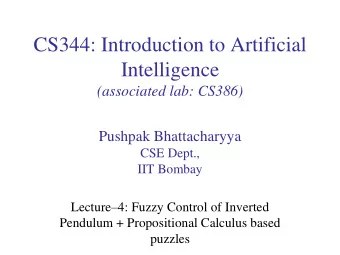 CS344: Introduction to Artificial  Intelligence  (associated lab: CS386)  Pushpak Bhattacharyya