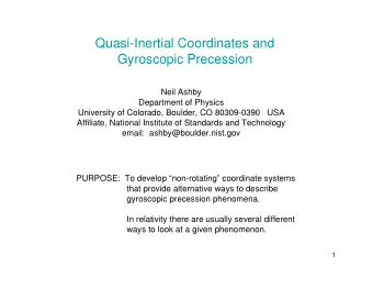 Quasi-Inertial Coordinates and  Gyroscopic Precession  Neil Ashby  Department of Physics