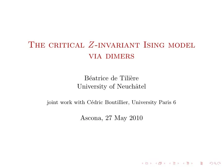 the critical z invariant ising model via dimers