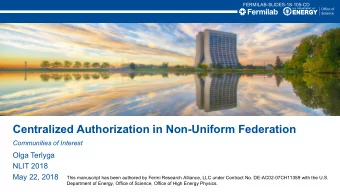 Centralized Authorization in Non-Uniform Federation  Communities of Interest  Olga Terlyga  NLIT