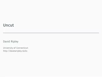 Uncut  David Ripley  University of Connecticut  http://davewripley.rocks  The questions  Paradoxes