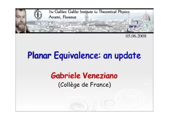 Planar Equivalence: an update  Gabriele Veneziano  (Collge de France)  Outline  Large-N: