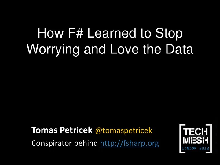 how f learned to stop worrying and love the data