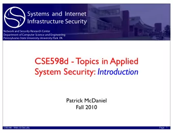 CSE598d - Topics in Applied System Security: Introduction  Patrick McDaniel  Fall 2010  1  CSE598i