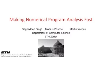 Making Numerical Program Analysis Fast  Gagandeep Singh  Markus Pschel  Martin Vechev  Department