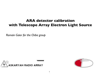 ARA detector calibration  with Telescope Array Electron Light Source  Romain Gaior for the Chiba