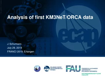 Analysis of first KM3NeT/ORCA data  J. Schumann  July 29, 2019  FRANCI 2019, Erlangen  Overview