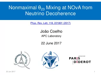 Neutrino Decoherence  Phys. Rev. Lett. 118, 221801 (2017)  Joo Coelho  APC Laboratory  22 June