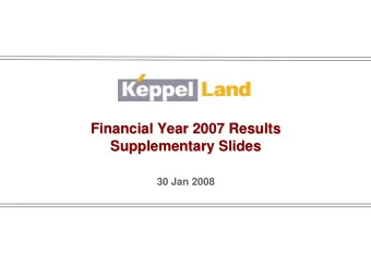 Financial Year 2007 Results  Financial Year 2007 Results  Supplementary Slides  Supplementary