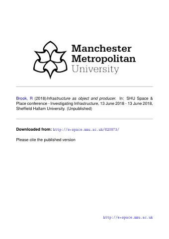 Brook, R (2018) Infrastructure as object and producer. In: SHU Space &amp;  Place conference -