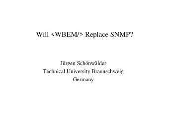 Will &lt;WBEM/&gt; Replace SNMP?  Jrgen Schnwlder  Technical University Braunschweig  Germany