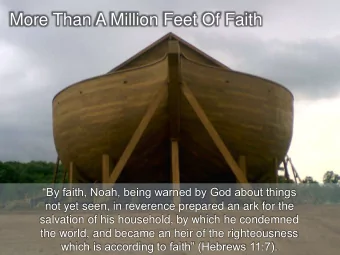 More Than A Million Feet Of Faith  By faith, Noah, being warned by God about things  not yet