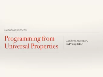 Programming from Gershom Bazerman,   Universal Properties  S&amp;P/CapitalIQ  Warning: This Talk