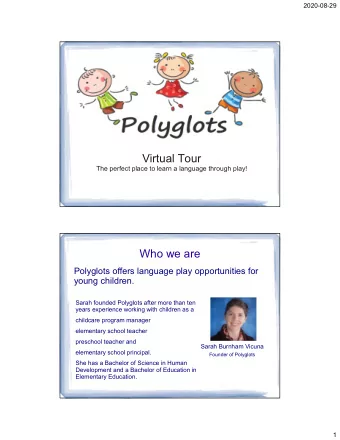 Virtual Tour  The perfect place to learn a language through play!  Who we are  Polyglots offers
