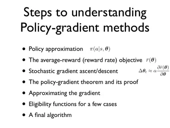 Steps to understanding  Policy-gradient methods  Policy approximation  ( a | s,  )  The