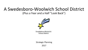 A Swedesboro-Woolwich School District  (Plus a Year and a Half Look Back)  Strategic Planning