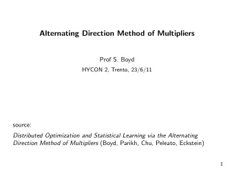 Alternating Direction Method of Multipliers  Prof S. Boyd  HYCON 2, Trento, 23/6/11  source:
