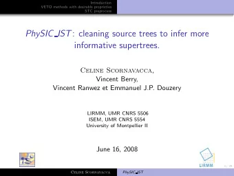 PhySIC IST : cleaning source trees to infer more  informative supertrees. Celine Scornavacca ,