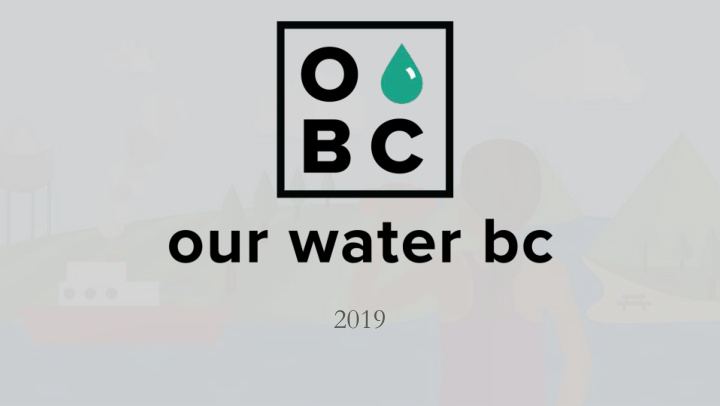 2019 our water bc