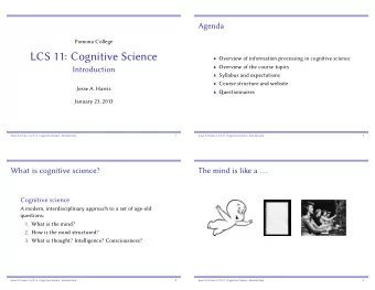 LCS 11: Cognitive Science  Overview of information processing in cognitive science  Overview of