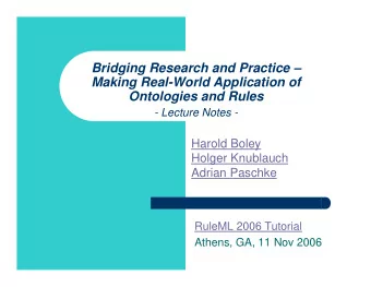 Bridging Research and Practice   Making Real-World Application of  Ontologies and Rules  -