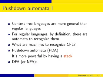 Pushdown automata I  Context-free languages are more general than  regular languages  For regular