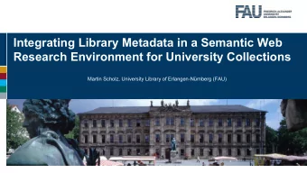 Integrating Library Metadata in a Semantic Web  Research Environment for University Collections