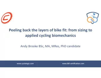 Peeling back the layers of bike fit: from sizing to applied cycling biomechanics Andy Brooke BSc,