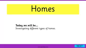 Homes  Today we will be...  Investigating different types of homes.  NEXT  www.planbee.com  How