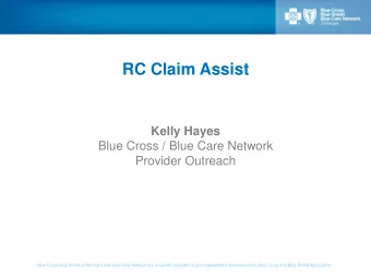 RC Claim Assist  Kelly Hayes  Blue Cross / Blue Care Network  Provider Outreach  Blue Cross Blue