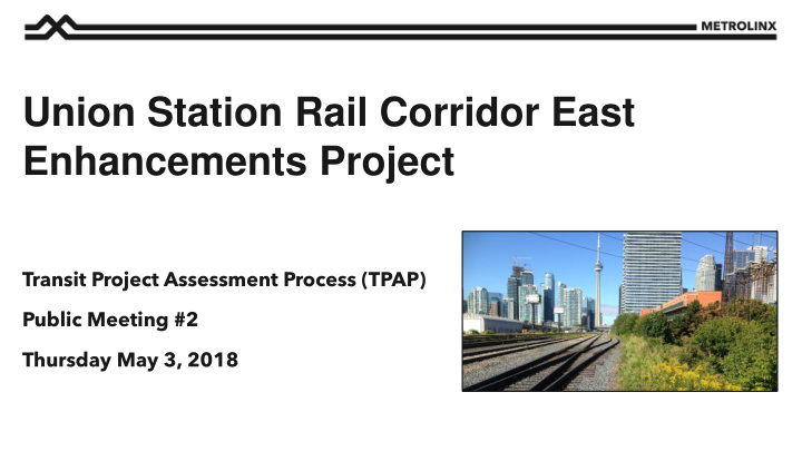 union station rail corridor east enhancements project