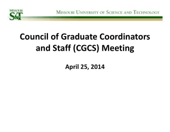Council of Graduate Coordinators and Staff (CGCS) Meeting April 25, 2014 Agenda Items  Graduate