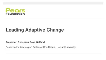 Leading Adaptive Change  Presenter: Shoshana Boyd Gelfand  Based on the teaching of: Professor Ron