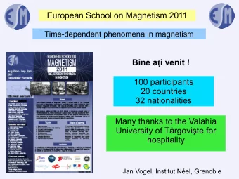 European School on Magnetism 2011  Time-dependent phenomena in magnetism Bine a  i venit !  100