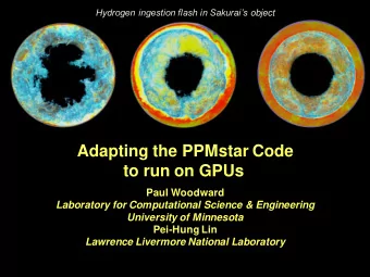 Adapting the PPMstar Code  to run on GPUs  Paul Woodward  Laboratory for Computational Science