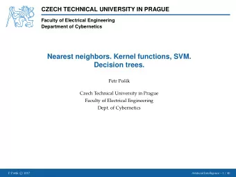 Nearest neighbors. Kernel functions, SVM.  Decision trees.  Petr Pok  Czech Technical