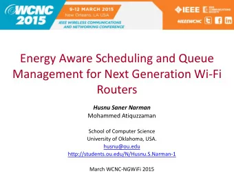 Energy Aware Scheduling and Queue  Management for Next Generation Wi-Fi  Routers Husnu S aner