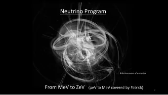 Neutrino Program  Artist impression of a neutrino From MeV to ZeV (eV to MeV covered by Patrick)
