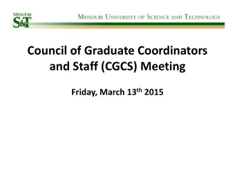 Council of Graduate Coordinators and Staff (CGCS) Meeting Friday, March 13 th 2015 Agenda Items
