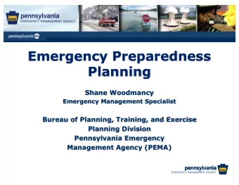 Emergency Preparedness  Planning  Shane Woodmancy  Emergency Management Specialist  Bureau of
