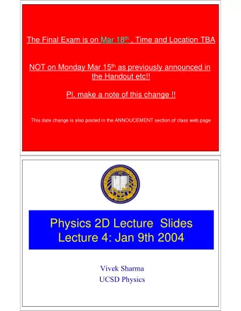Physics 2D Lecture  Slides  Lecture 4: Jan 9th 2004  Vivek Sharma  UCSD Physics  Time Dilation and