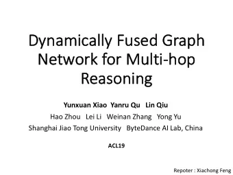 Dy  Dynamically Fuse  sed Graph  Ne  Network f  k for M  Mult  ulti-ho  hop  p  Re  Reasoning