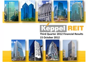 15 October 2012  Important Notice  The past performance of Keppel REIT is not necessarily