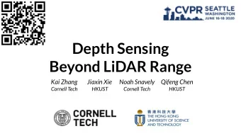 Depth Sensing  Beyond LiDAR Range  Kai Zhang        Jiaxin Xie      Noah Snavely     Qifeng Chen
